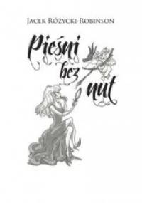 Pieśni bez nut - Jacek Różycki-Robinson