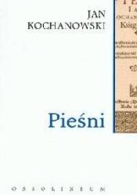 Pieśni - Jan Kochanowski, Ludwika Szczerbicka-Ślęk