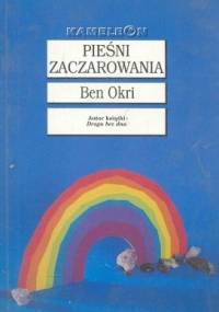 Pieśni zaczarowania - Ben Okri