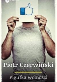 Pigułka wolności - Piotr Czerwiński