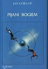 Pijani Bogiem - Jan Góra OP