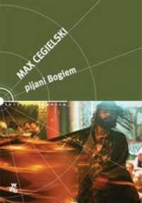 Pijani Bogiem - Max Cegielski