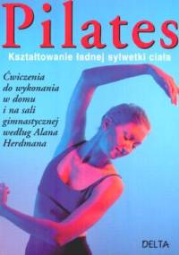 Pilates. Kształtowanie ładnej sylwetki ciała - Anna Selby, Alan Herdman