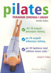 Pilates Poradnik zdrowia i urody - Dufton Jennifer - Dufton Jennifer