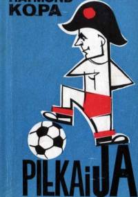 Piłka i ja - Raymond Kopa, Paul Katz