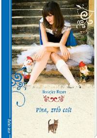 Pina, zrób coś! - Maciejka Mazan