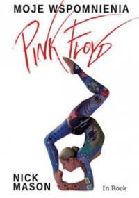 Pink Floyd. Moje wspomnienia - Nick Mason