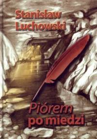 Piórem po miedzi - Stanisław Luchowski