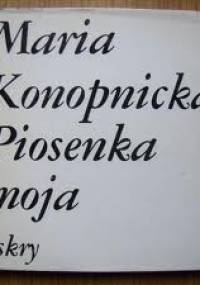 Piosenka moja - Maria Konopnicka