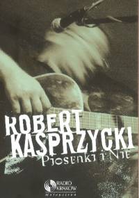 Piosenki i Nie - Robert Kasprzycki