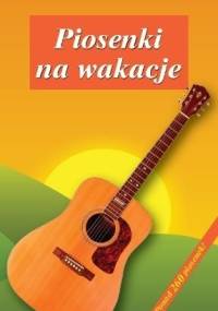 Piosenki na Wakacje - praca zbiorowa