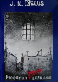 Piosenki prawie zebrane - Jan Krzysztof Kelus