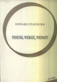 Piosenki, wiersze, poematy - Edward Stachura
