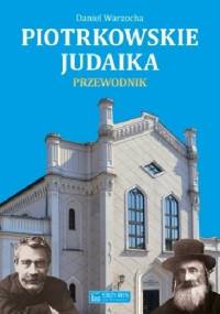Piotrkowskie judaika : przewodnik - Daniel Warzocha