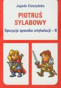 Piotruś sylabowy Opozycja sposobu artykulacji - II - Jagoda Cieszyńska