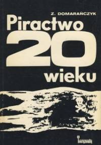 Piractwo 20 wieku - Zbigniew Domarańczyk