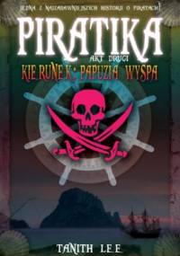 Piratika. Kierunek: Papuzia wyspa - Tanith Lee