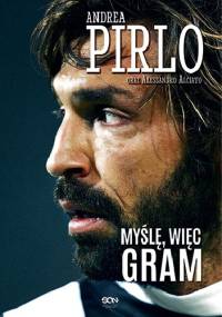 Pirlo. Myślę, więc gram - Andrea Pirlo, Alessandro Alciato