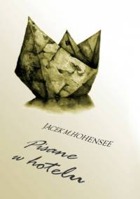 Pisane w hotelu - Jacek M. Hohensee