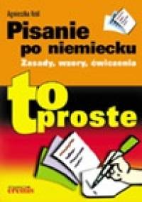 Pisanie po niemiecku. Zasady, wzory, ćwiczenia - Agnieszka Król