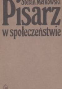 Pisarz w społeczeństwie - Stefan Melkowski