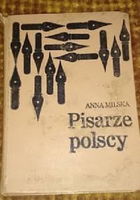 Pisarze Polscy wybór sylwetek 1543 - 1970 - Anna Milska