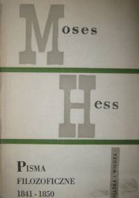 Pisma filozoficzne 1841-1850 - Mojżesz Hess