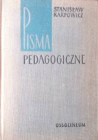 Pisma pedagogiczne - Stanisław Karpowicz