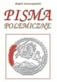 Pisma polemiczne - Rafał Leszczyński
