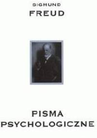 Pisma psychologiczne - Sigmund Freud