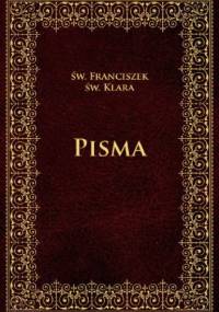 Pisma św. Franciszka i św. Klary - św. Franciszek, św. Klara