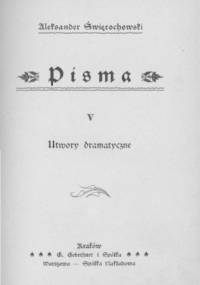 Pisma. Utwory dramatyczne - Aleksander Świętochowski