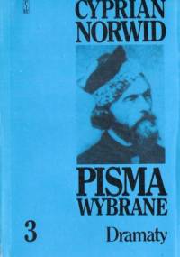 Pisma wybrane. T. 3. Dramaty - Cyprian Kamil Norwid