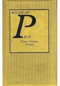 Pisma wybrane. Tom 1. Nowele - Bolesław Prus