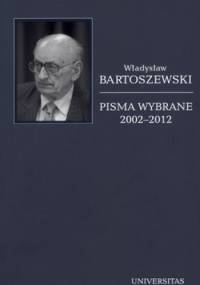 Pisma wybrane. Tom 6. 2002-2012 - Władysław Bartoszewski