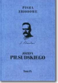 Pisma zbiorowe. Tom IX - Józef Piłsudski
