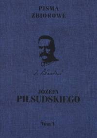 Pisma zbiorowe. Tom V - Józef Piłsudski