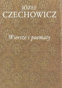 Pisma zebrane, t. 1. Wiersze i poematy - Józef Czechowicz