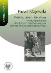 Pismo, tekst, literatura - Paweł Majewski