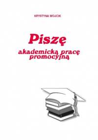 Pisze akademicką pracę promocyjną - e-book - Wojcik Krystyna