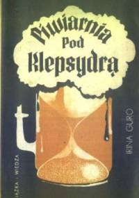 Piwiarnia "Pod Klepsydrą" - Irina Romanovna Guro