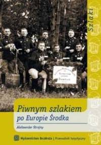 Piwnym szlakiem po Europie Środka - Aleksander Strojny