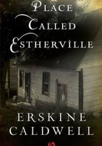 Place Called Estherville - Erskine Caldwell