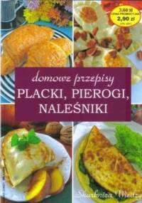 Placki, pierogi, naleśniki. Domowe przepisy