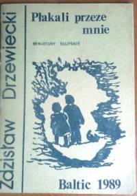 Płakali przeze mnie - Zdzisław Drzewiecki