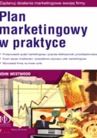 Plan marketingowy w praktyce - John Westwood