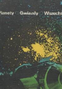 Planety. Gwiazdy. Wszechświat - Tadeusz Zbigniew Dworak, Ludwik Zajdler