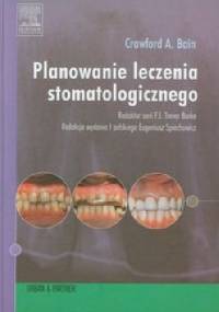 Planowanie leczenia stomatologicznego - Crawford A. Bain
