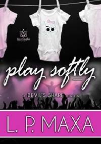 Play Softly - L.P. Maxa