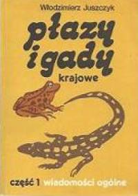 Płazy i gady krajowe. Cz. 1, Wiadomości ogólne - Włodzimierz Juszczyk